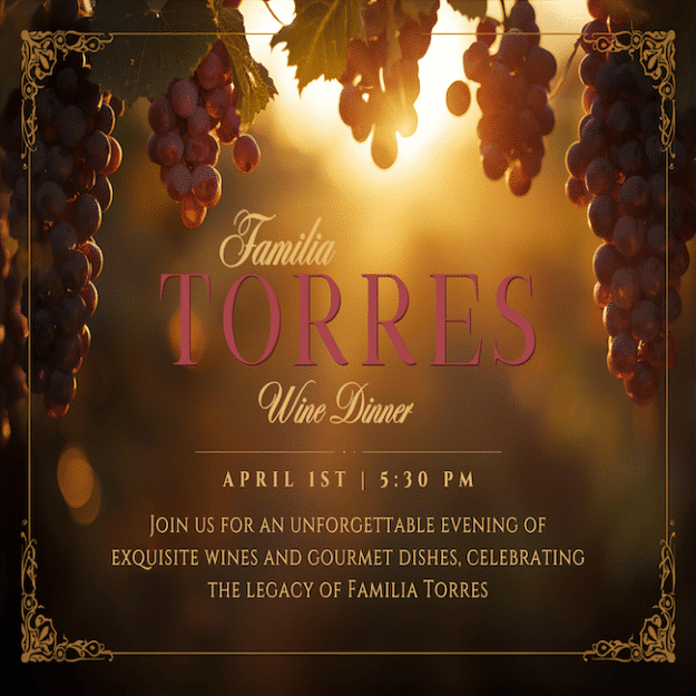 Torres Wine Dinner April 1st, 5:30pm